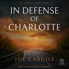 In Defense of Charlotte by Joe Cargile audiobook