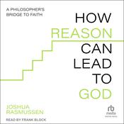 How Reason Can Lead to God by  Joshua Rasmussen audiobook