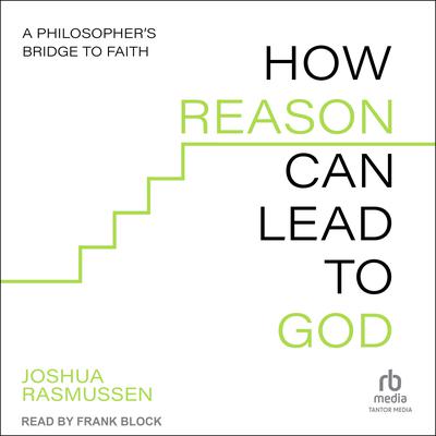 How Reason Can Lead to God by Joshua Rasmussen audiobook