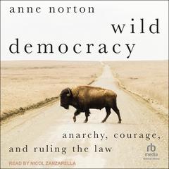 Wild Democracy by Anne Norton audiobook