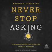 Never Stop Asking by  Nathan D. Lang-Raad audiobook
