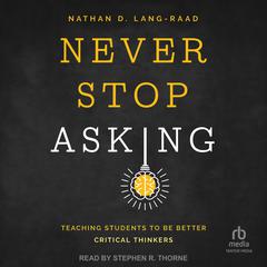 Never Stop Asking by Nathan D. Lang-Raad audiobook