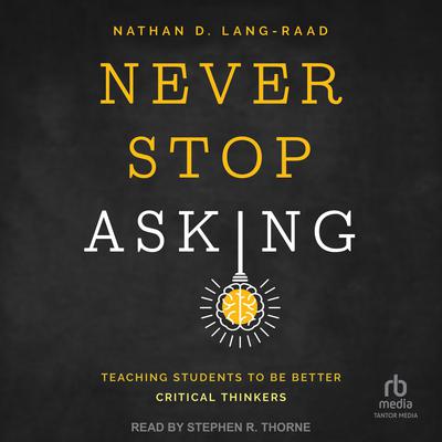 Never Stop Asking by Nathan D. Lang-Raad audiobook