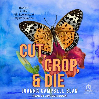 Cut, Crop & Die by Joanna Campbell Slan audiobook