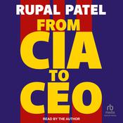 From CIA to CEO by  Rupal Patel audiobook