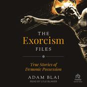 The Exorcism Files by  Adam Blai audiobook