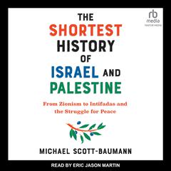 The Shortest History of Israel and Palestine by Michael Scott-Baumann audiobook