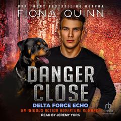 Danger Close by Fiona Quinn audiobook