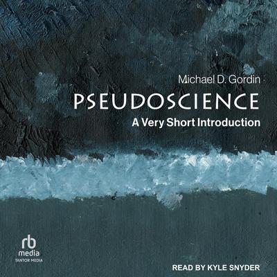 Pseudoscience by Michael D. Gordin audiobook