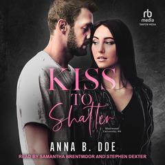 Kiss to Shatter by Anna B. Doe audiobook