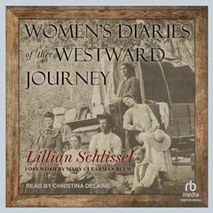 Women's Diaries of the Westward Journey by Lillian Schlissel audiobook
