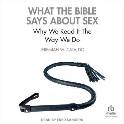 What the Bible Says About Sex by Jeremiah W. Cataldo audiobook