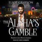 The Alpha's Gamble by  Eliot Grayson audiobook