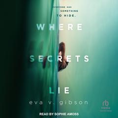 Where Secrets Lie by Eva V. Gibson audiobook
