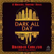 Dark All Day by  Brenden Carlson audiobook