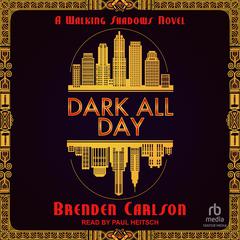 Dark All Day by Brenden Carlson audiobook