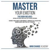 Master Your Emotion by  Mind Change Academy audiobook