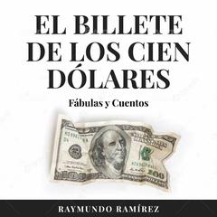 EL BILLETE DE LOS CIEN DÓLARES by Raymundo Ramírez audiobook