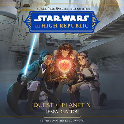 Star Wars: The High Republic: Quest for Planet X by Tessa Gratton audiobook