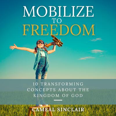 Mobilize To Freedom by Cameal Sinclair audiobook