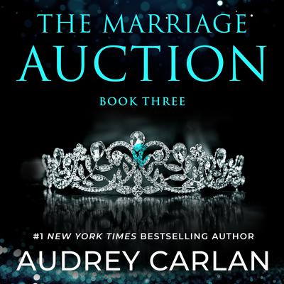 The Marriage Auction: Season One, Volume Three by Audrey Carlan audiobook
