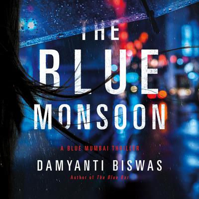 The Blue Monsoon by Damyanti Biswas audiobook