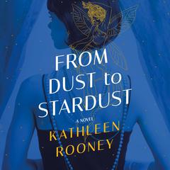 From Dust to Stardust by Kathleen Rooney audiobook