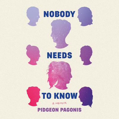 Nobody Needs to Know by Pidgeon Pagonis audiobook