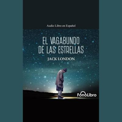 El Vagabundo de las Estrellas by Jack London audiobook