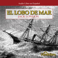 El Lobo de Mar by Jack London audiobook
