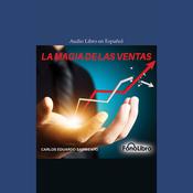 La Magia de las Ventas by  Carlos Eduardo Sarmiento L. audiobook