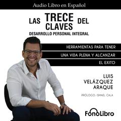 Las Trece Claves del Desarrollo Personal Integral by Luis Velázquez Araque audiobook