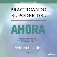 Practicando el Poder del Ahora by Eckhart Tolle audiobook