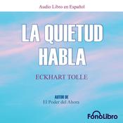 La Quietud Habla by  Eckhart Tolle audiobook