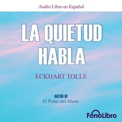 La Quietud Habla by Eckhart Tolle audiobook
