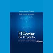 El Poder del Propósito by  Carlos Eduardo Sarmiento audiobook