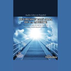 Regresión más allá de la muerte by Graciano Alexis Blanco audiobook
