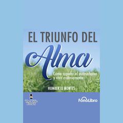 El Triunfo del Alma by Humberto Montes audiobook