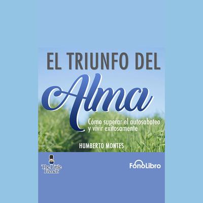 El Triunfo del Alma by Humberto Montes audiobook