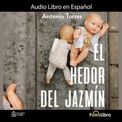 El Hedor del Jazmín by Antonio Torres audiobook
