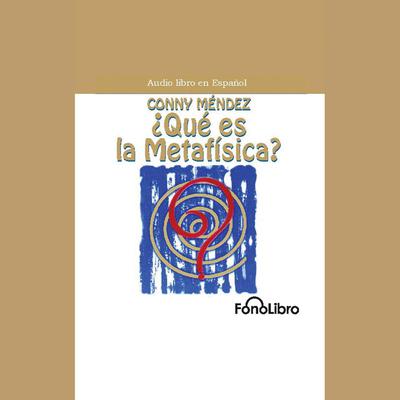 ¿Qué es la Metafísica? by Conny Mendez audiobook