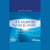 La Muerte no es el Final by  Vladimir Burdman Schwarz audiobook