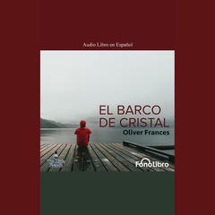 El Barco de Cristal by Oliver Frances audiobook