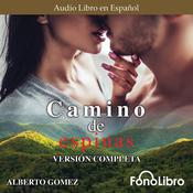Camino de Espinas (Versión Completa) by  Alberto Gomez audiobook