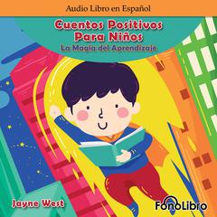 Cuentos Positivos Para Niños by Jayne West audiobook