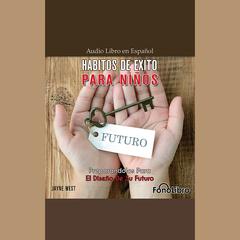 Hábitos De Éxito Para Niños by Jayne West audiobook