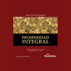 Prosperidad Integral by Carlos Eduardo Sarmiento audiobook
