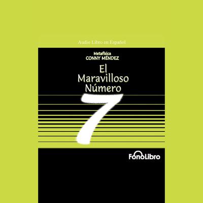 El Maravilloso Número 7 by Conny Mendez audiobook