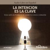 La Intención Es La Clave by  Jayne West audiobook
