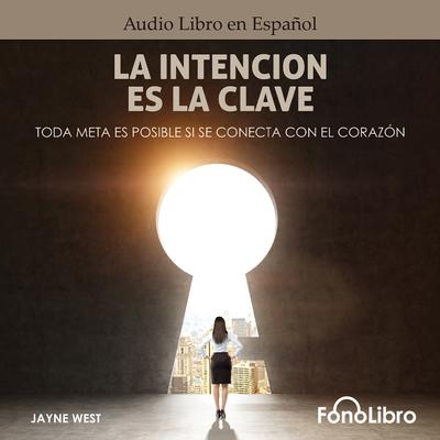 La Intención Es La Clave by Jayne West audiobook